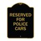 Signmission Designer Series Sign Reserved for Police Cars, Black & Gold Aluminum Sign, 18" x 24", BG-1824-23180 A-DES-BG-1824-23180 - alternate 1